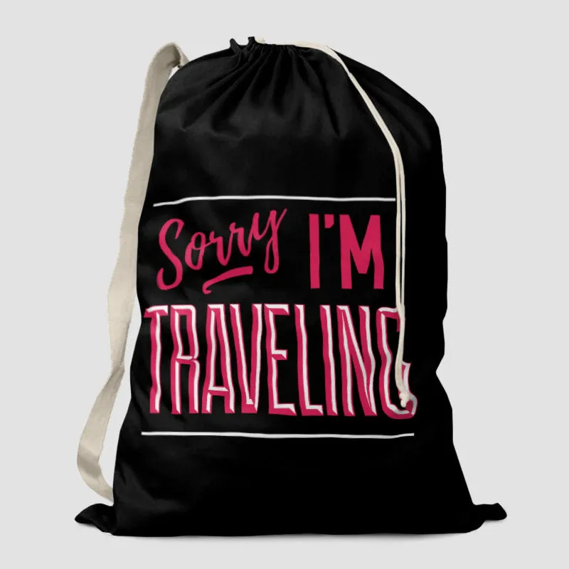 Sorry, I'm traveling - Laundry Bag